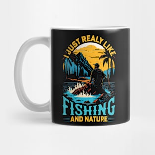 I Just Really Like Fishing and Nature Mug